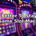 Is it better to play one slot machine or move around
